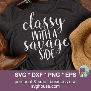 Classy With A Savage Side SVG