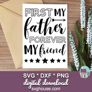 First My Father Forever My Friend SVG