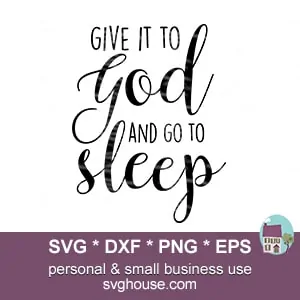 Give It To God And Go To Sleep SVG