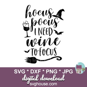 Hocus Pocus I Need Wine To Focus SVG