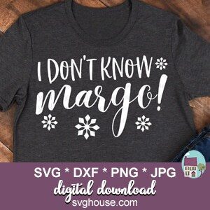 I Dont Know Margo SVG