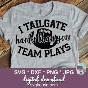 I Tailgate Harder Than Your Team Plays SVG