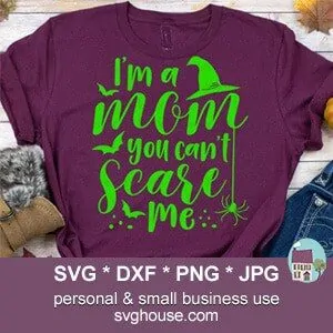 I'm A Mom You Can't Scare Me SVG