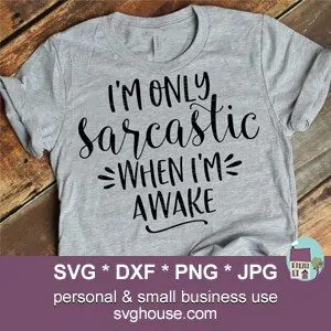 I'm Only Sarcastic When I'm Awake SVG