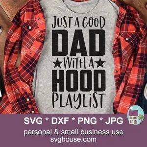 Just A Good Dad With A Hood Playlist SVG