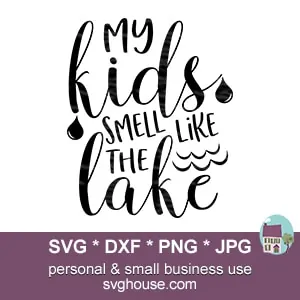 My Kids Smell Like The Lake SVG