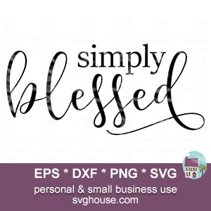 Download Simply Blessed Svg File Instant Download For Silhouette And Cricut SVG, PNG, EPS, DXF File