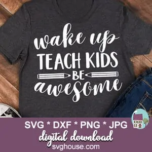 Wake Up Teach Kids Be Awesome SVG