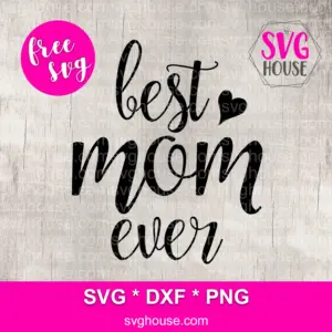 FREE Best Mom Ever SVG