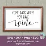 come back when you have wine SVG
