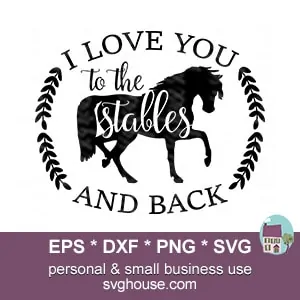 I Love You To The Stables And Back SVG